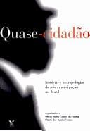 Quase-cidadão: histórias e antropologias da pós-emancipação no Brasil