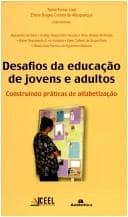 Desafios da educação de jovens e adultos: construindo práticas de alfabetização