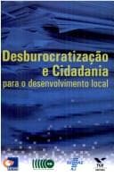 Desburocratização e cidadania para o desenvolvimento local.