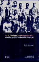A solidariedade antifascista : brasileiros na guerra civil espanhola (1936-1939).