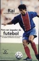 Para ser um jogador de futebol: dicas de um campeão para você se tornar um jogador profissional de sucesso