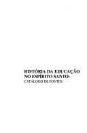 História da educação no Espírito Santo: catálogo de fontes