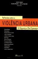 Reflexões sobre a violência urbana: (in)segurança e (des)esperanças