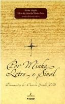 Por minha letra e sinal: documentos do ouro do século XVII