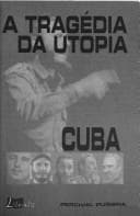 Cuba, a tragédia da utopia