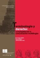 Terminología y derecho: complejidad de la comunicación multilingüe : V Actividades de IULATERM de Verano (4-14 de julio de 2005)