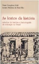 As lentes da história: estudos de história e historiografia da educação no Brasil