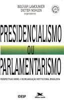 Presidencialismo ou parlamentarismo: Perspectivas sobre a reorganizacao institucional brasileira