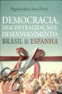 Democracia, descentralizacão e desenvolvimento: Brasil & Espanha