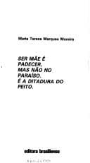 Ser mãe e padecer, mas não no paraíso: é a ditadura do peito
