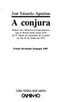 A conjura: relato dos infaustos acontecimentos que se deram nesta nossa terra de São Paulo da Assunção de Luanda no dia 16 de junho de 1911