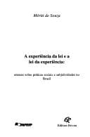 A experiência da lei e a lei da experiência: ensaios sobre práticas sociais e subjetividades no Brasil