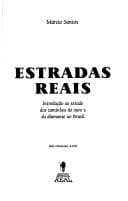 Estradas reais: introdução ao estudo dos caminhos do ouro e do diamante no Brasil