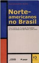 Norte-americanos no Brasil: uma história da Fundação Rockefeller na Universidade de São Paulo, 1934-1952