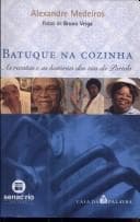 Batuque na cozinha : as receitas e as historias das tias da Portela.