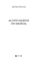As oito mortes do imortal: contos / João Pedro Paes Leme.