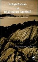 Ecologia profunda ou ambientalismo superficial?: o conceito de ecologia e a questao ambiental junto aos estudantes.