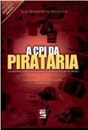 A CPI da pirataria: os segredos do contrabando e da falsificação no Brasil