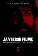 Já vi esse filme: reportagens (e polêmicas) sobre Lula e o PT (1984-2005)