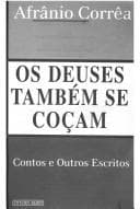 Os deuses também se coçam: contos e outros escritos