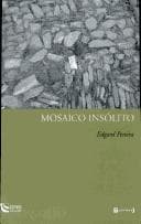 Mosaico insólito: ensaios e resenhas de literatura brasileira