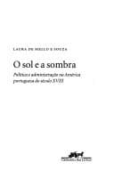 O sol e a sombra: política e administração na America Portuguesa do século XVIII