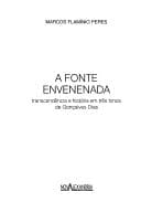 A Fonte Envenenada: Transcendencia E Historia Em Tres Hinos de Goncalves Dias