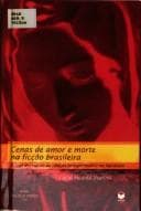 Cenas de amor e morte na ficção brasileira: o jogo dramático da relação homem-mulher na literatura