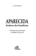 Aparecida : Senhora dos brasileiros : a historia de uma devocao na origem do povo.