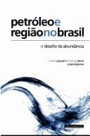 Petróleo e região no Brasil: o desafio da abundância