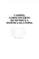 Camões, o desconcerto do mundo e a estética da utopia