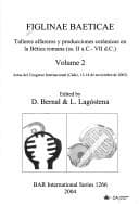 FIGLINAE BAETICAE: TALLERES ALFAREROS Y PRODUCCIONES CERAMICAS EN LA BETICA ROMANA...; ED. BY D. BERNAL.
