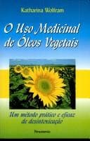 USO (O) MEDICIONAL DE ÓLEOS VEGETAIS - Um Método Prático e Eficaz deDesintoxicação -(EURO 10.47)