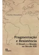 Fragmentacao e resistencia : o Brasil e o mundo no seculo  XXI.