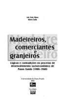 Madeireiros, comerciantes e granjeiros: lógicas e contradiçoẽs no processo de desenvolvimento socioeconômico de Passo Fundo, 1900-1960