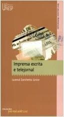 Imprensa escrita e telejornal.