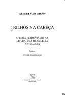 Trilhos na cabeça: o tema ferroviário na literatura brasileira : antologia
