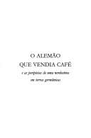 O alemão que vendia café: e as peripécias de uma nordestina em terras germânicas
