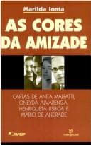 As cores da amizade: cartas de Anita Malfatti, Oneyda Alvarenga, Henriqueta Lisboa e Mário de Andrade