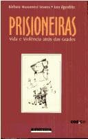 Prisioneiras: vida e violência atrás das grades