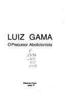 Luiz Gama: o precursor abolicionista