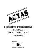 Actas, I Congresso Internacional da Língua Galego-Portuguesa na Galiza: Ourense, 20-24 setembro 1984