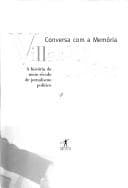 Conversa com a memória: a história de meio século de jornalismo político