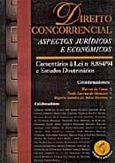Direito Concorrencial: Aspectos Juridicos E Economicos: Comentarios a Lei No. 8.884, de 1994 E Estudos Doutrinarios