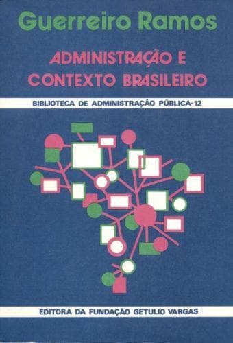 Administração e contexto brasileiro: esboço de uma teoria geral da administração