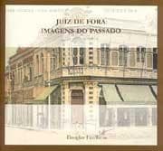 Juiz de Fora--imagens do passado