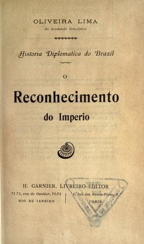 História diplomática do Brazil: o reconhecimento do império