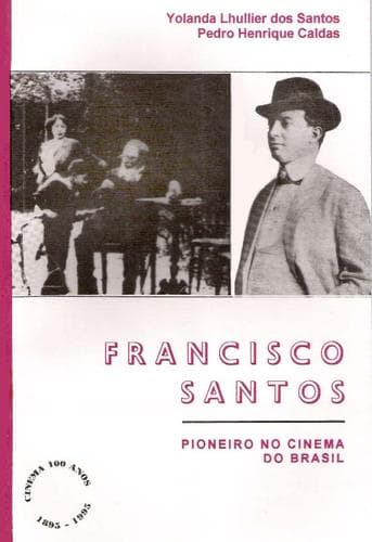 Francisco Santos: pioneiro no cinema do Brasil