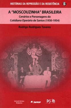 A "Moscouzinha" brasileira: cenários e personagens do cotidiano operário de Santos (1930-1954)