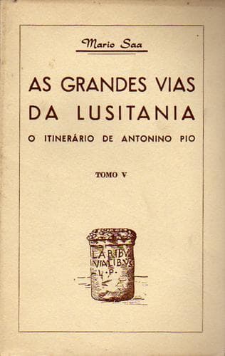 As grandes vias da Lusitania: o itinerário de Antonino Pio.